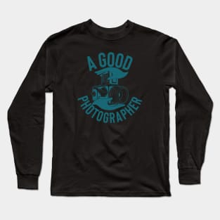 A GOOD PHOTOGRAPHER Long Sleeve T-Shirt